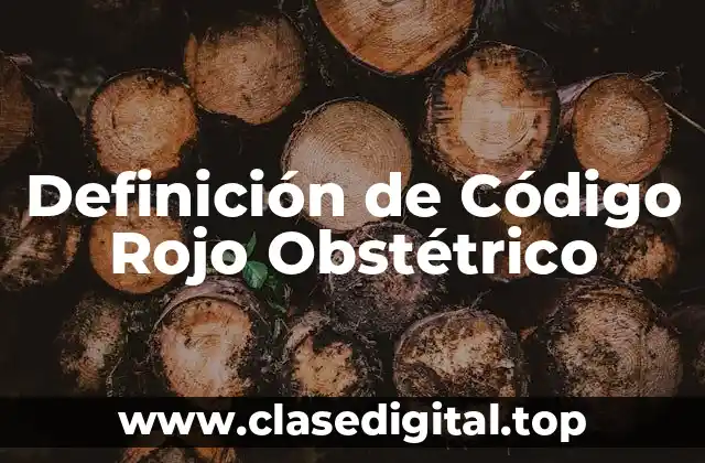 Definición de Código Rojo Obstétrico
