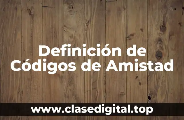Definición de Códigos de Amistad