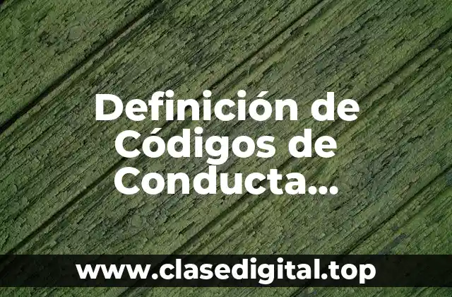 Definición de Códigos de Conducta Empresarial