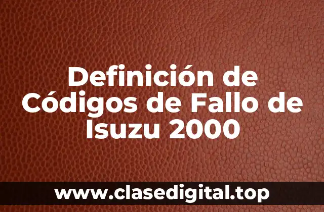 Definición de Códigos de Fallo de Isuzu 2000