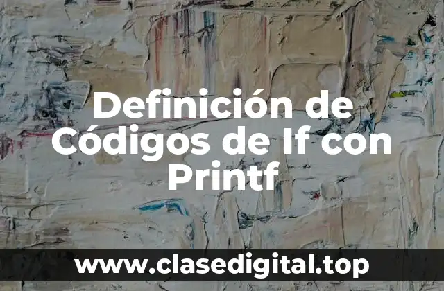 Definición de Códigos de If con Printf