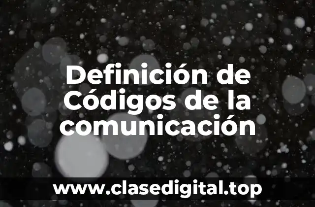 Definición de Códigos de la comunicación