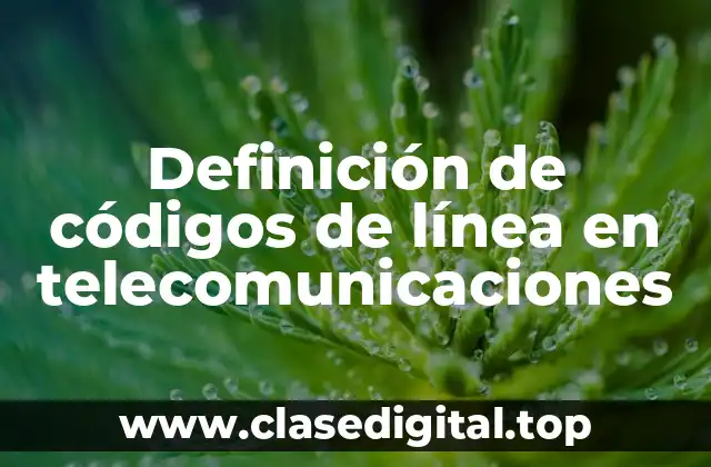 Definición de códigos de línea en telecomunicaciones