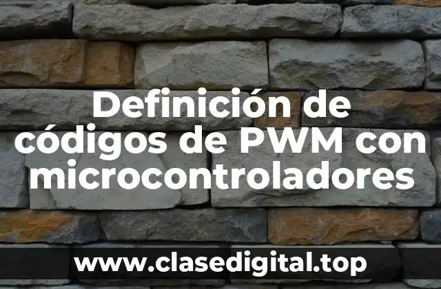 Definición de códigos de PWM con microcontroladores