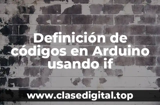 Definición de códigos en Arduino usando if