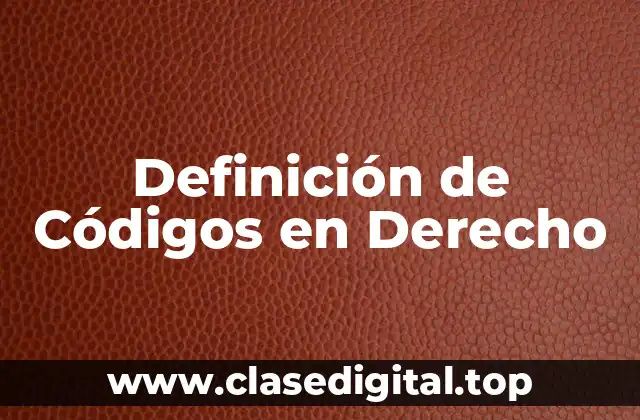 Definición de Códigos en Derecho
