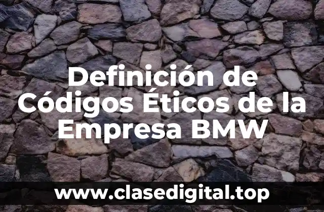 Definición de Códigos Éticos de la Empresa BMW