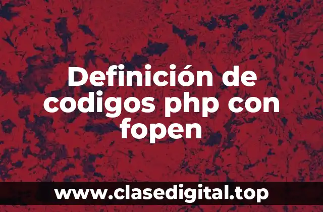 Definición de codigos php con fopen