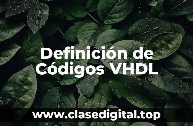 Definición de Códigos VHDL