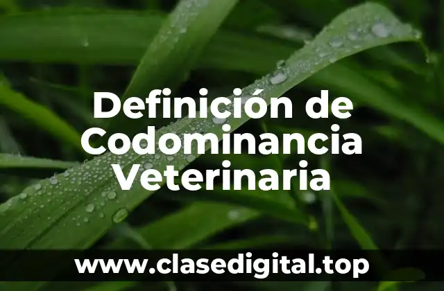Ejemplos de Codominancia Veterinaria
