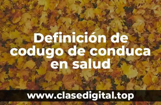 Definición de codugo de conduca en salud