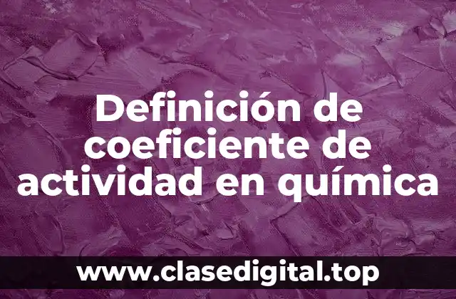 Definición técnica de coeficiente de actividad