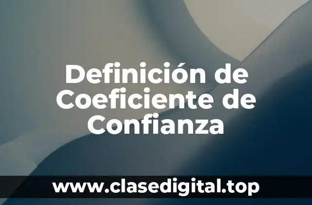 Definición de Coeficiente de Confianza