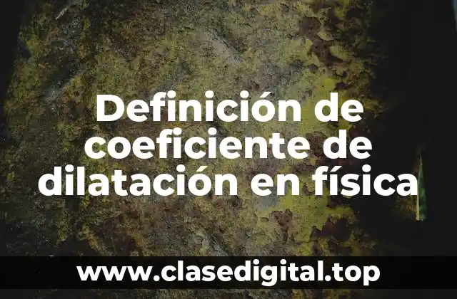 Definición de coeficiente de dilatación en física