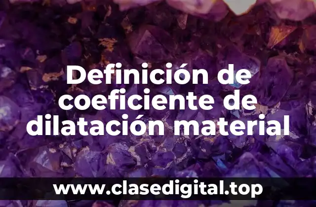 Definición de coeficiente de dilatación material