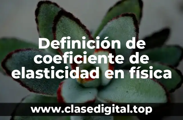 Definición de coeficiente de elasticidad en física
