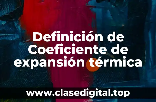 Definición de Coeficiente de expansión térmica
