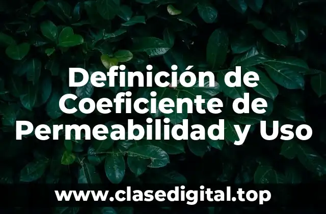 Definición de Coeficiente de Permeabilidad y Uso