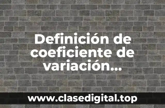 Definición técnica de coeficiente de variación