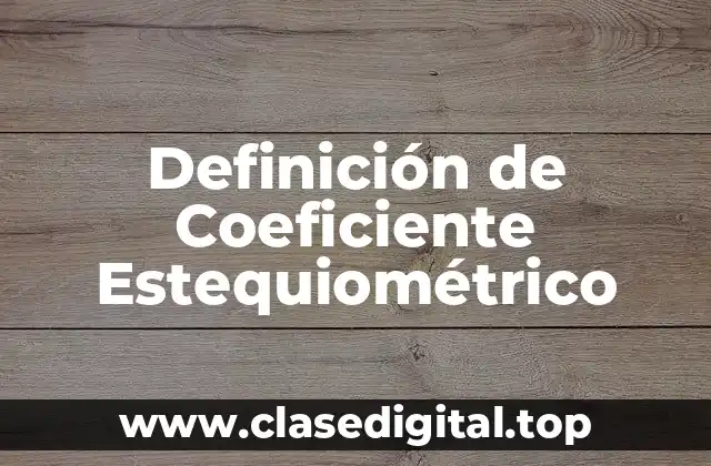 Definición de Coeficiente Estequiométrico