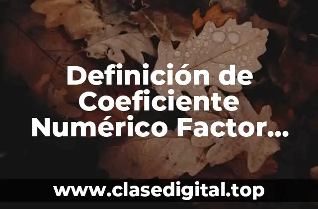 Definición de Coeficiente Numérico Factor Literal y Grado