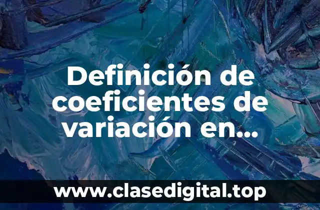 Definición de coeficientes de variación en estadística