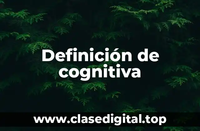 Definición de cognitiva