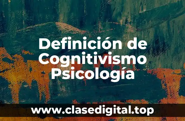 Definición de Cognitivismo Psicología