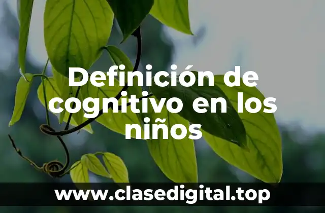 Ejemplos de cognitivo en los niños