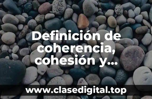 Definición de coherencia, cohesión y adecuación