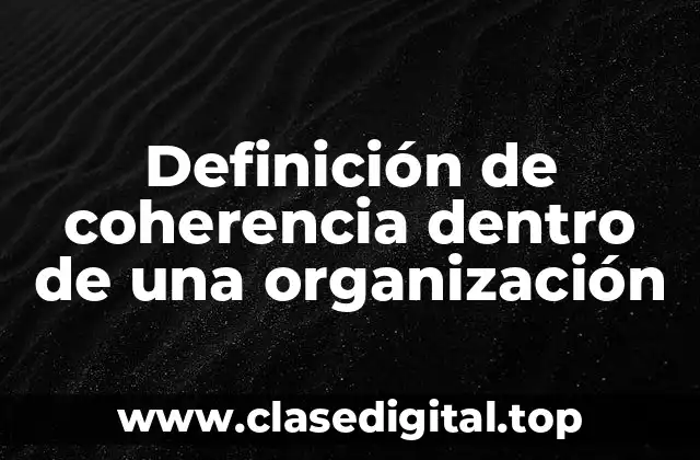 Definición de coherencia dentro de una organización
