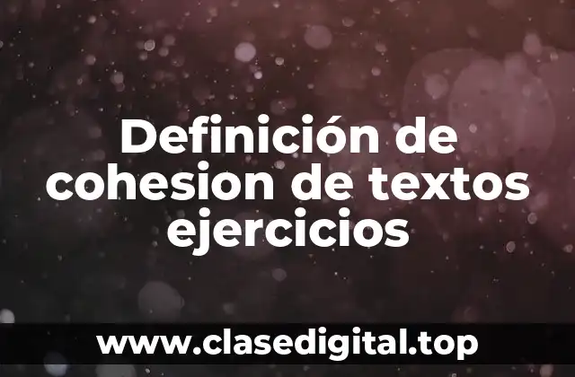 Definición de cohesion de textos ejercicios