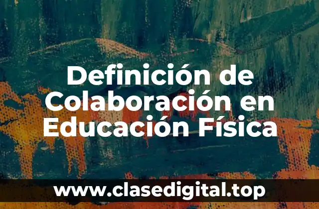 Definición de Colaboración en Educación Física