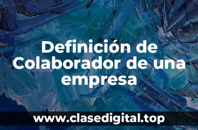 Definición de Colaborador de una empresa