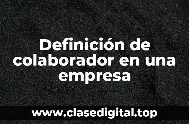 Definición de colaborador en una empresa