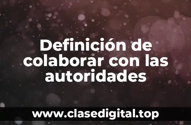 Definición de colaborar con las autoridades