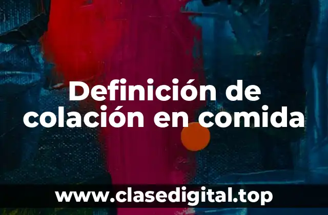Definición de colación en comida