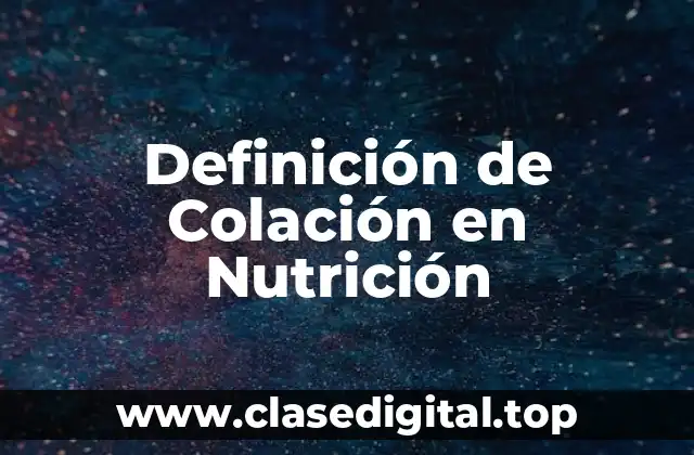 Definición de Colación en Nutrición