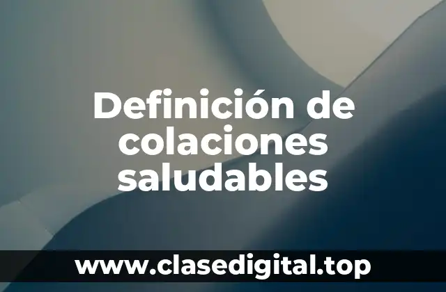 Definición de colaciones saludables
