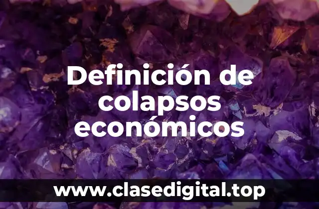 Definición de colapsos económicos