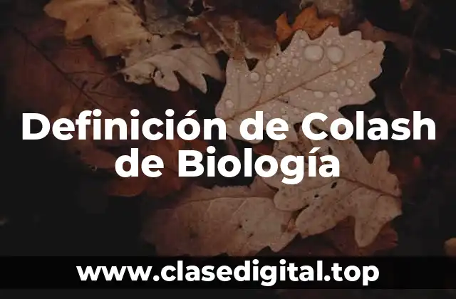 Definición de Colash de Biología