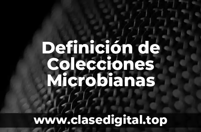 Ejemplos de Colecciones Microbianas