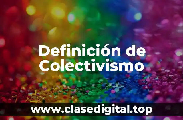 Definición técnica de Colectivismo
