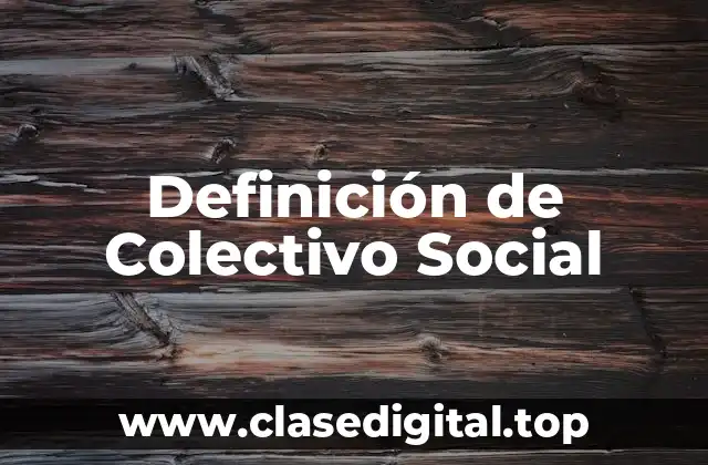 Definición técnica de Colectivo Social