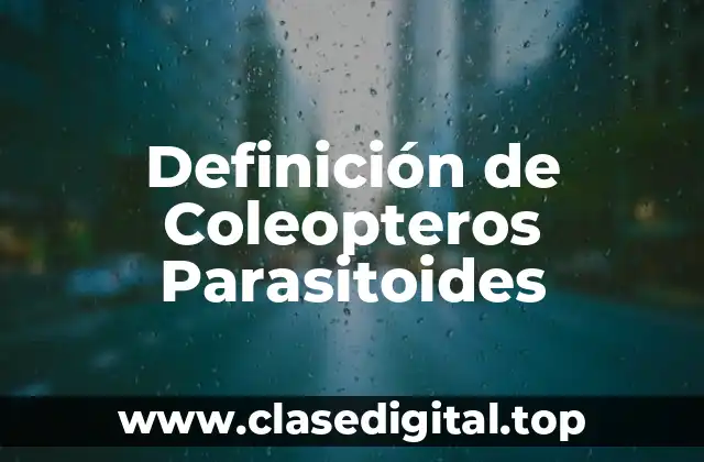 Definición de Coleopteros Parasitoides
