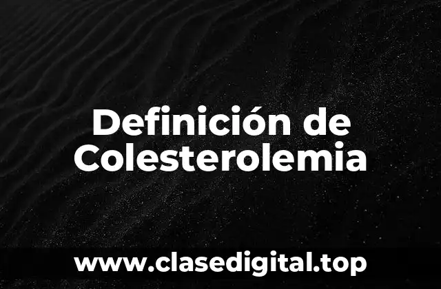 Definición de Colesterolemia