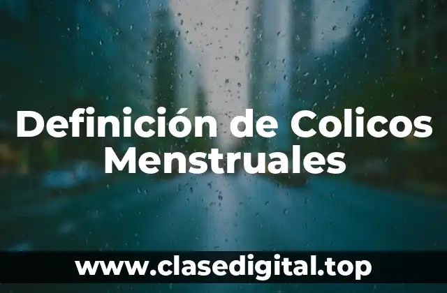 Definición de Colicos Menstruales