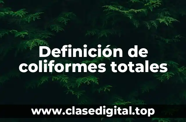 Definición de coliformes totales