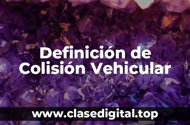 Definición de Colisión Vehicular