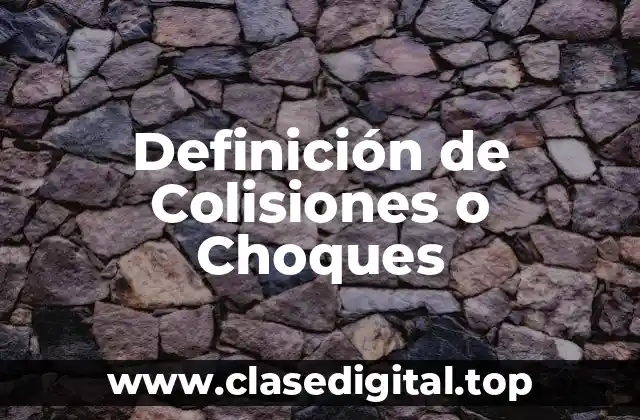 Ejemplos de colisiones o choques